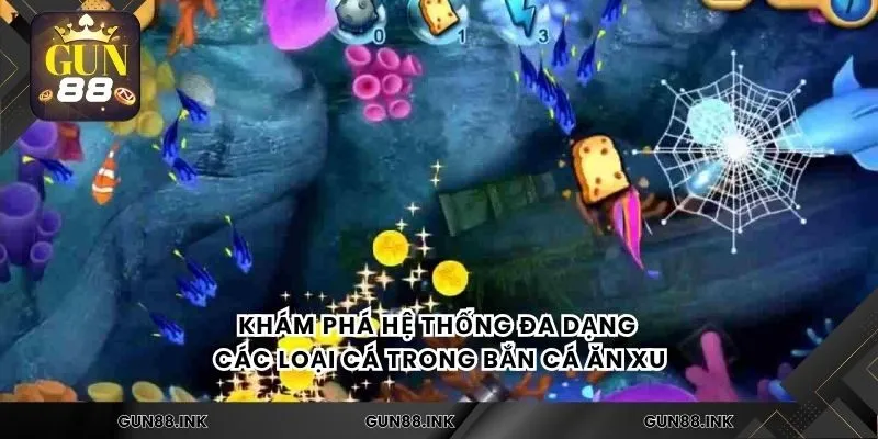 Khám phá hệ thống đa dạng các loại cá trong bắn cá ăn xu