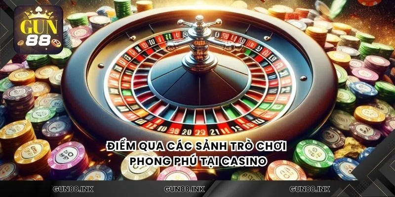 Điểm qua các sảnh trò chơi phong phú tại casino