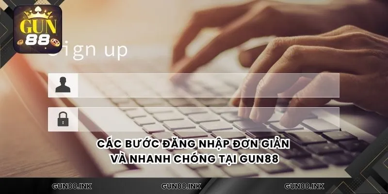 Các bước đăng nhập đơn giản và nhanh chóng tại gun88