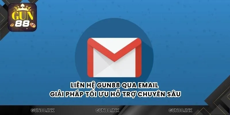 Liên hệ gun88 qua email giải pháp tối ưu hỗ trợ chuyên sâu