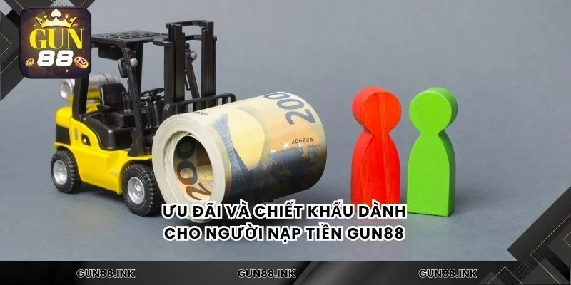 Ưu đãi và chiết khấu dành cho người nạp tiền gun88 