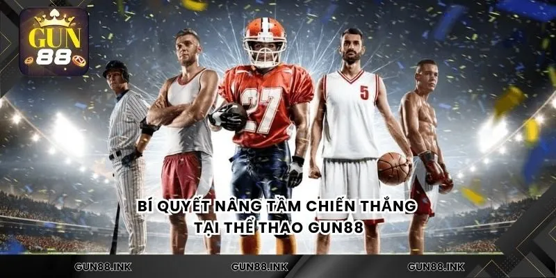 Bí quyết nâng tầm chiến thắng tại thể thao gun88